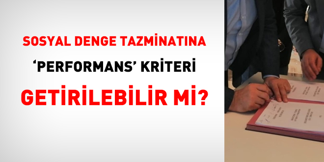 Sosyal denge tazminatna 'performans' kriteri getirilebilir mi?