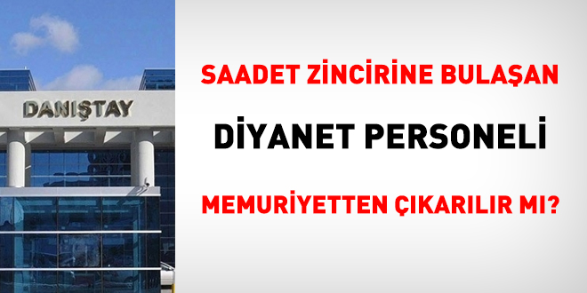 Saadet zincirine katlan Diyanet personeli, memuriyetten karlr m?