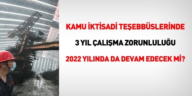 KT'lerde 3 yl alma zorunluluu, 2022'de atananlar iin de uygulanacak m?