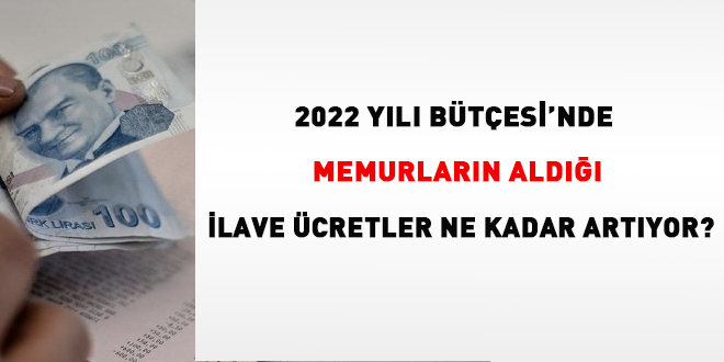 2022 Yili Butcesi Nde Memurlarin Aldigi Ilave Ucretler Ne Kadar Artiyor Memurlar Net